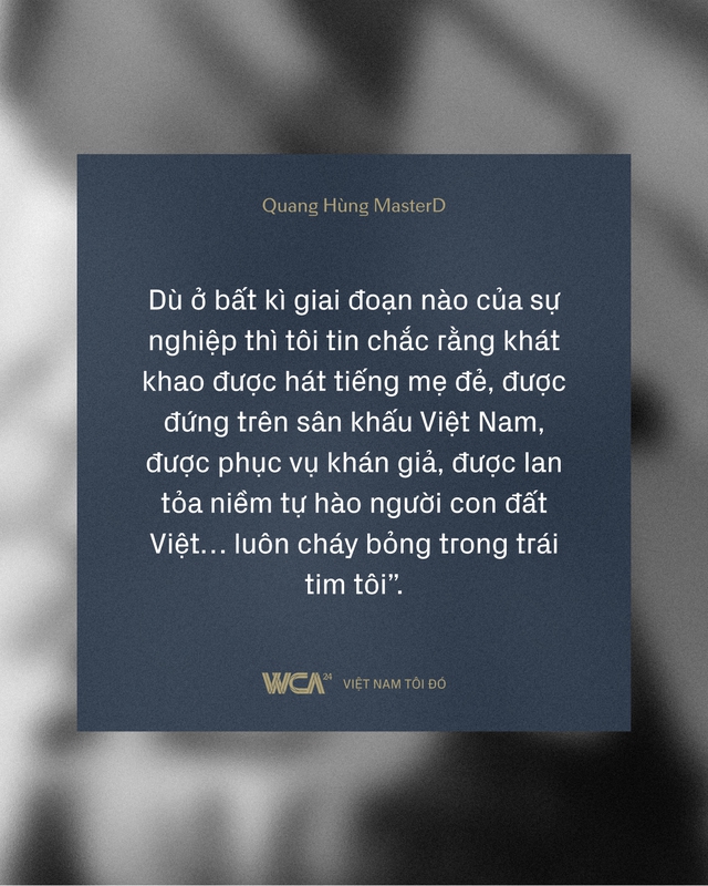 Quang Hùng MasterD: Khi khao khát tự hào Việt Nam vượt qua “cánh cửa” danh vọng lấp lánh! - Ảnh 1.