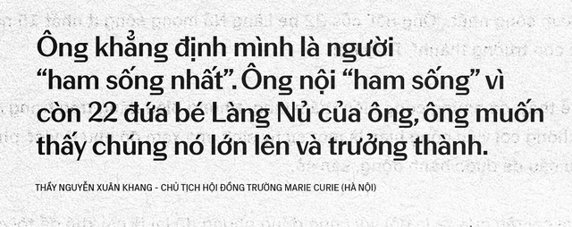 Chuyện thầy Khang ở Hà Nội: Từ hiệu trưởng Marie Curie đến “ông nội” nuôi 22 đứa trẻ Làng Nủ - Ảnh 7.