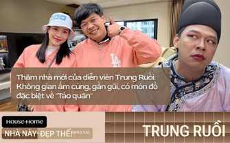 Thăm nhà mới của diễn viên Trung Ruồi: Không gian ấm cúng, gần gũi, có món đồ đặc biệt về "Táo quân"