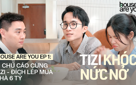 Tizi Đích Lép bật khóc trong "House Are You?": Mua nhà 6 tỷ sau 9 năm thuê, dẫn Kiên Hoàng "khui" bí mật phòng 4m2